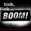 tick,tick...BOOM!�@���{�㗤���|�[�g